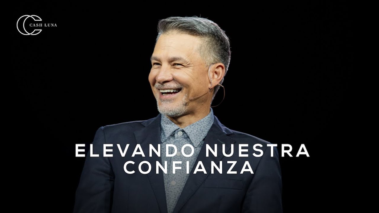 Pastor Cash Luna - Elevando nuestra confianza | Casa de Dios