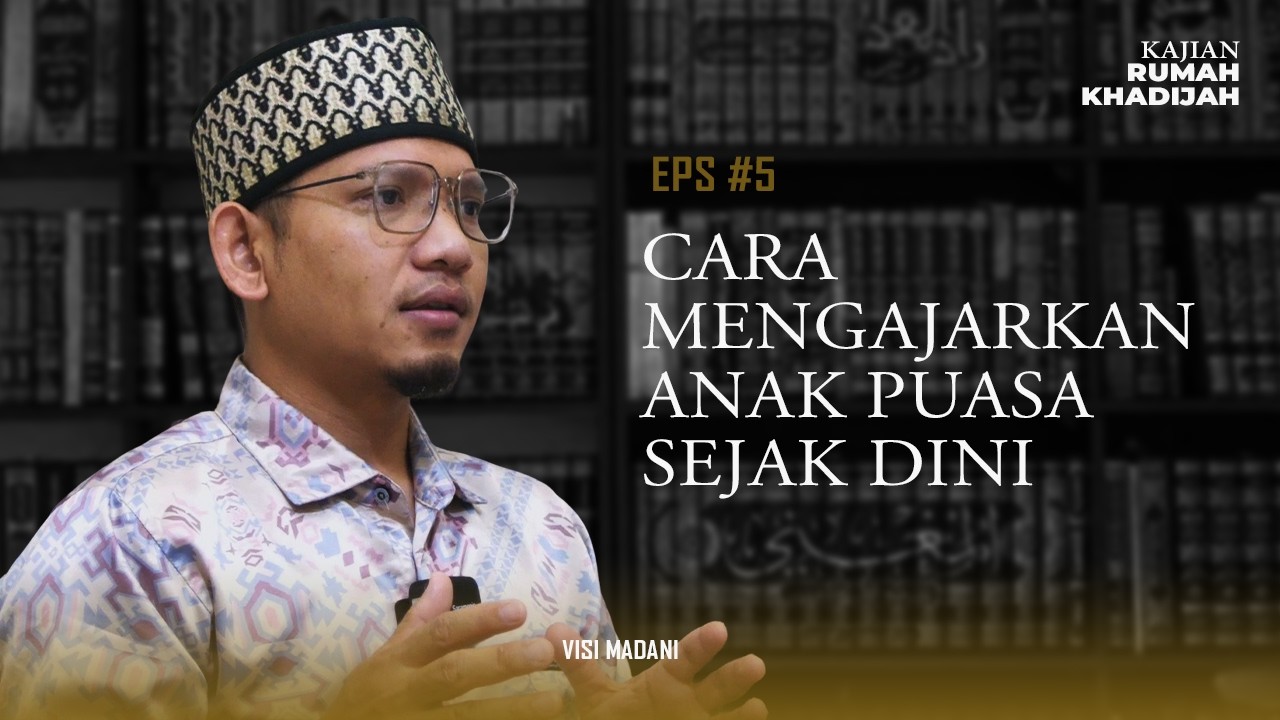 CARA MENGAJARKAN ANAK UNTUK BERPUASA | #EPS 5 Rumah Khadijah