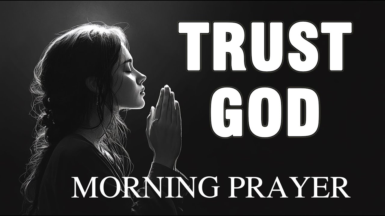Have Faith in God and See Everything Fall into Place | Morning Prayer