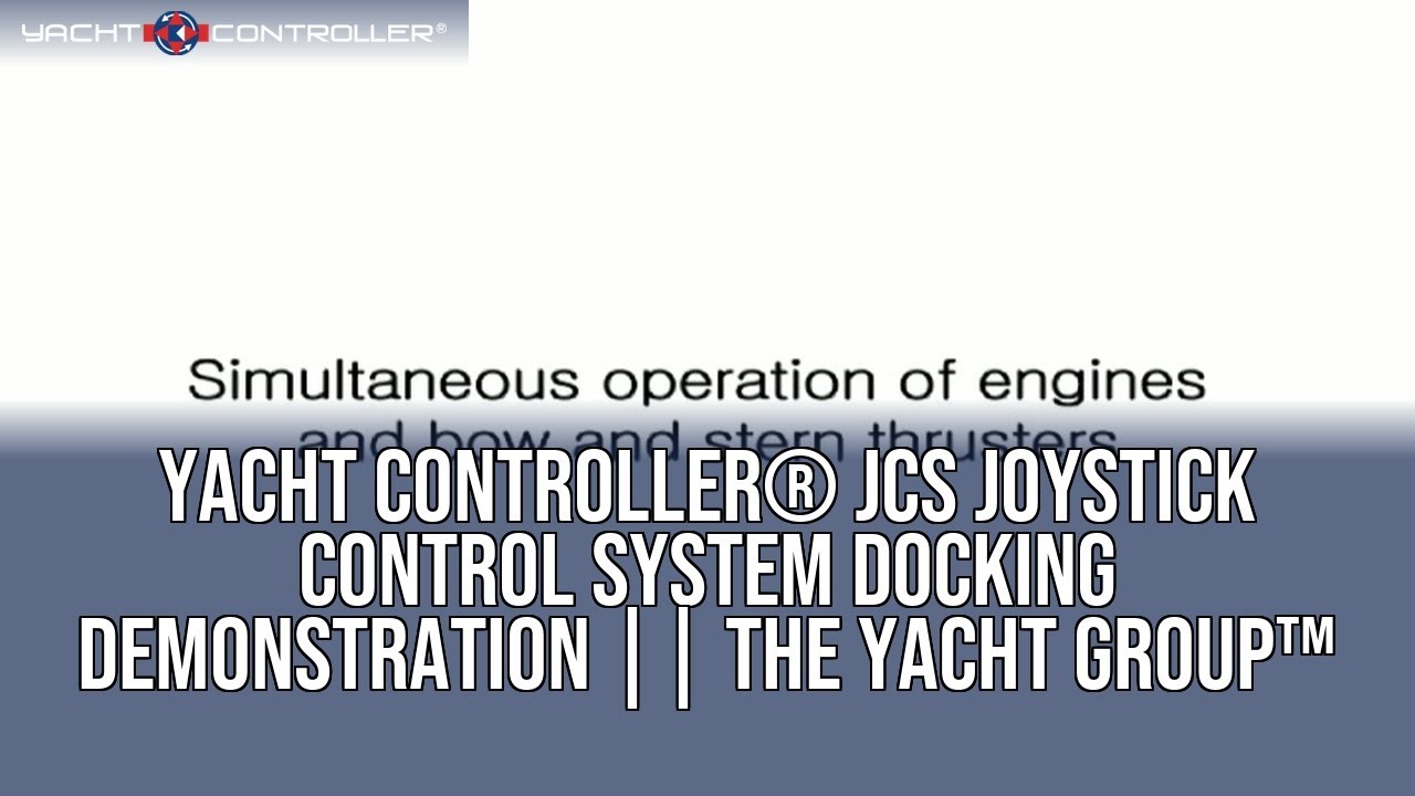 Yacht Controller&reg; JCS Joystick Control System Docking Demonstration  ||  The Yacht Group&trade;