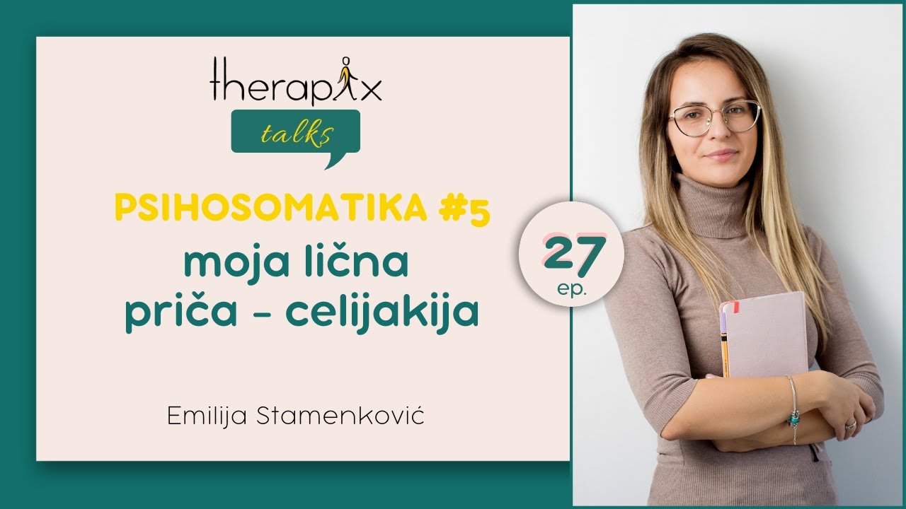 Therapix Talks - Epizoda 27 - Psihosomatika #5 - Moja lična priča - celijakija