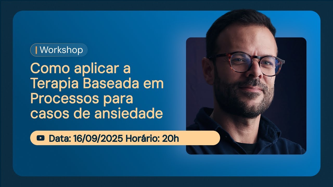 Como aplicar a Terapia Baseada em Processos para casos de ansiedade | Me. José Siqueira | InPBE