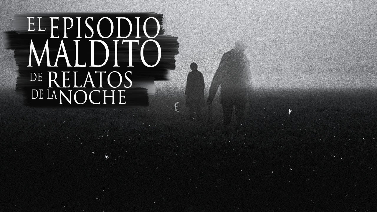 EL EPISODIO MALDITO DE RELATOS DE LA NOCHE