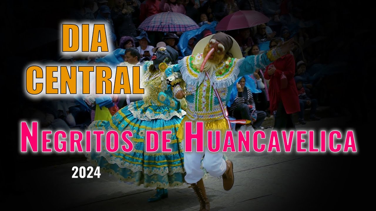 NEGRITOS DE HUANCAVELICA  2024 / DIA CENTRAL