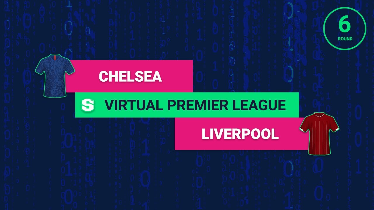 Chelsea vs. Liverpool: Virtual Premier League Round 6 (Superbru)