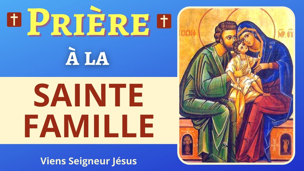 🙏❤ SAINTE FAMILLE - Prière Puissante à la Sainte Famille - Prière de Protection
