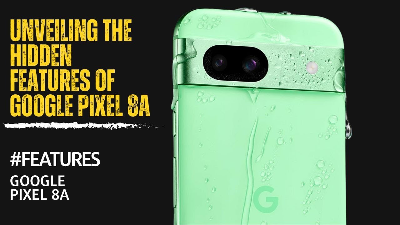 Unveiling the hidden features of Google Pixel 8a