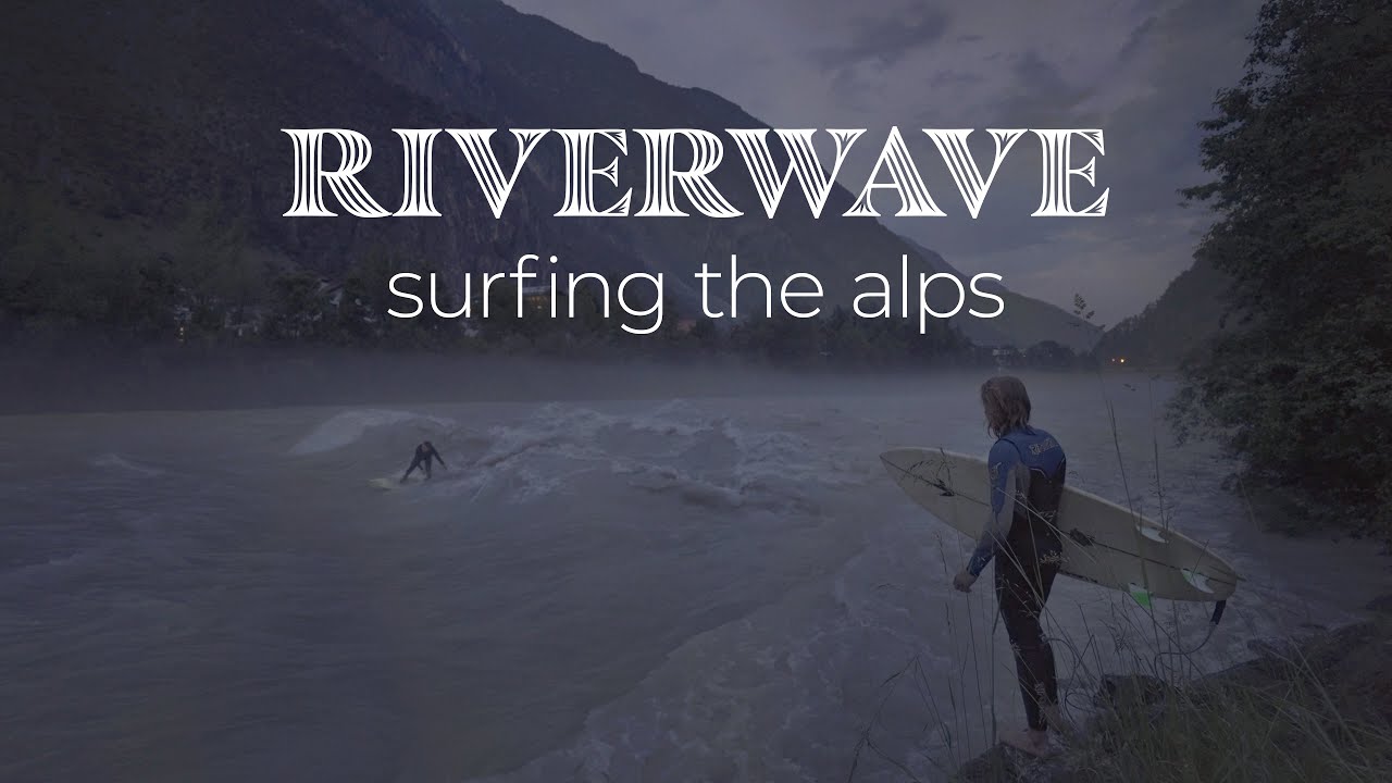 RIVERWAVE - Surfing the Alps