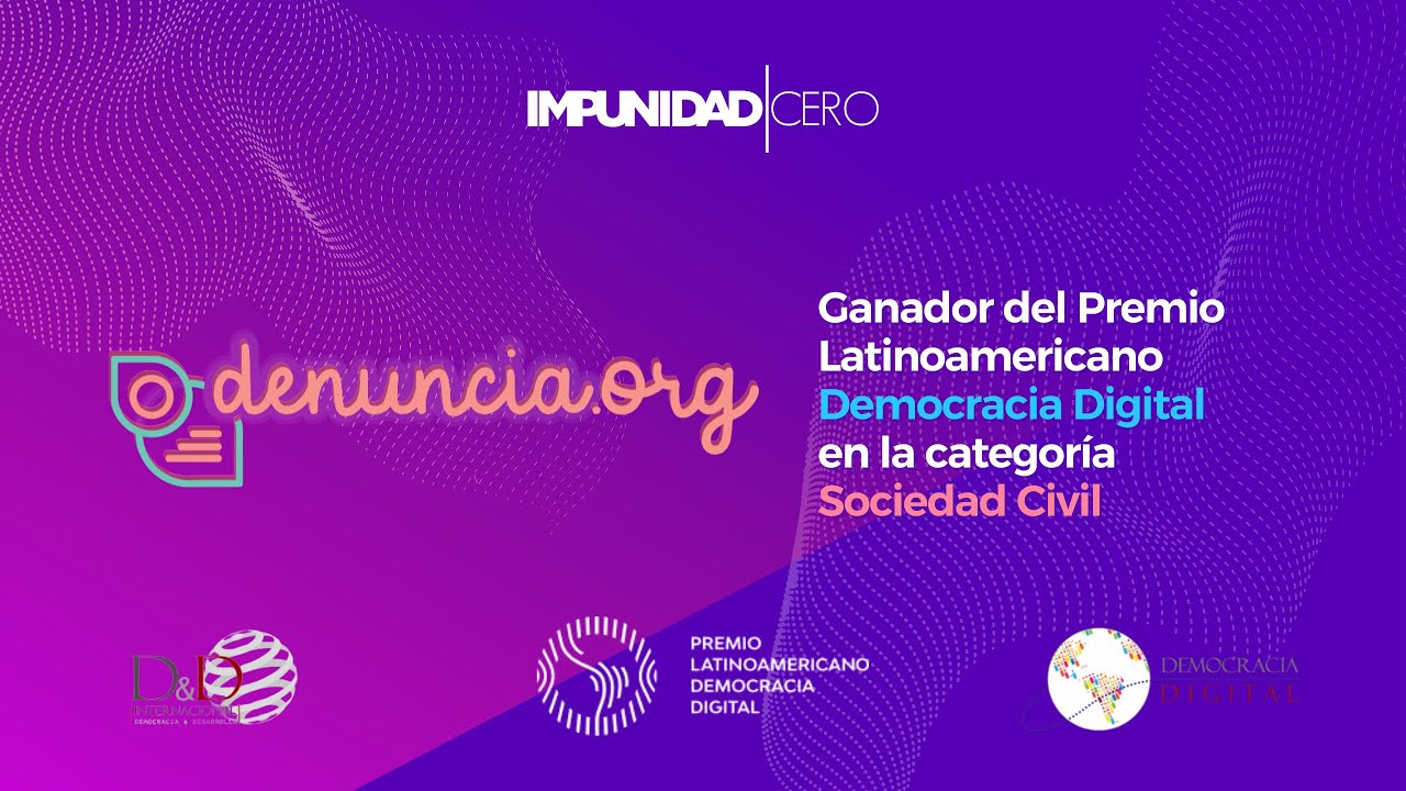 Impunidad Cero gan&oacute; el Premio Latam Democracia Digital en la categor&iacute;a Sociedad Civil