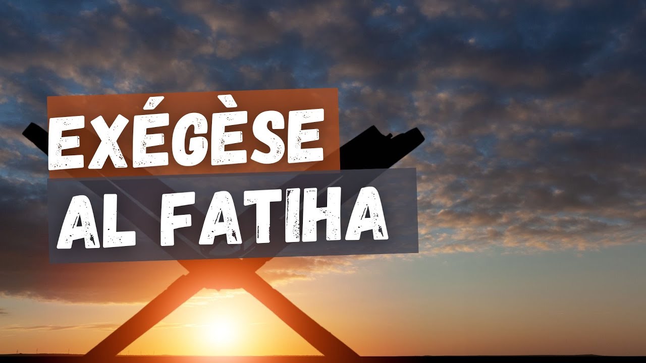 Exégèse de Sourate Al FâtiHah