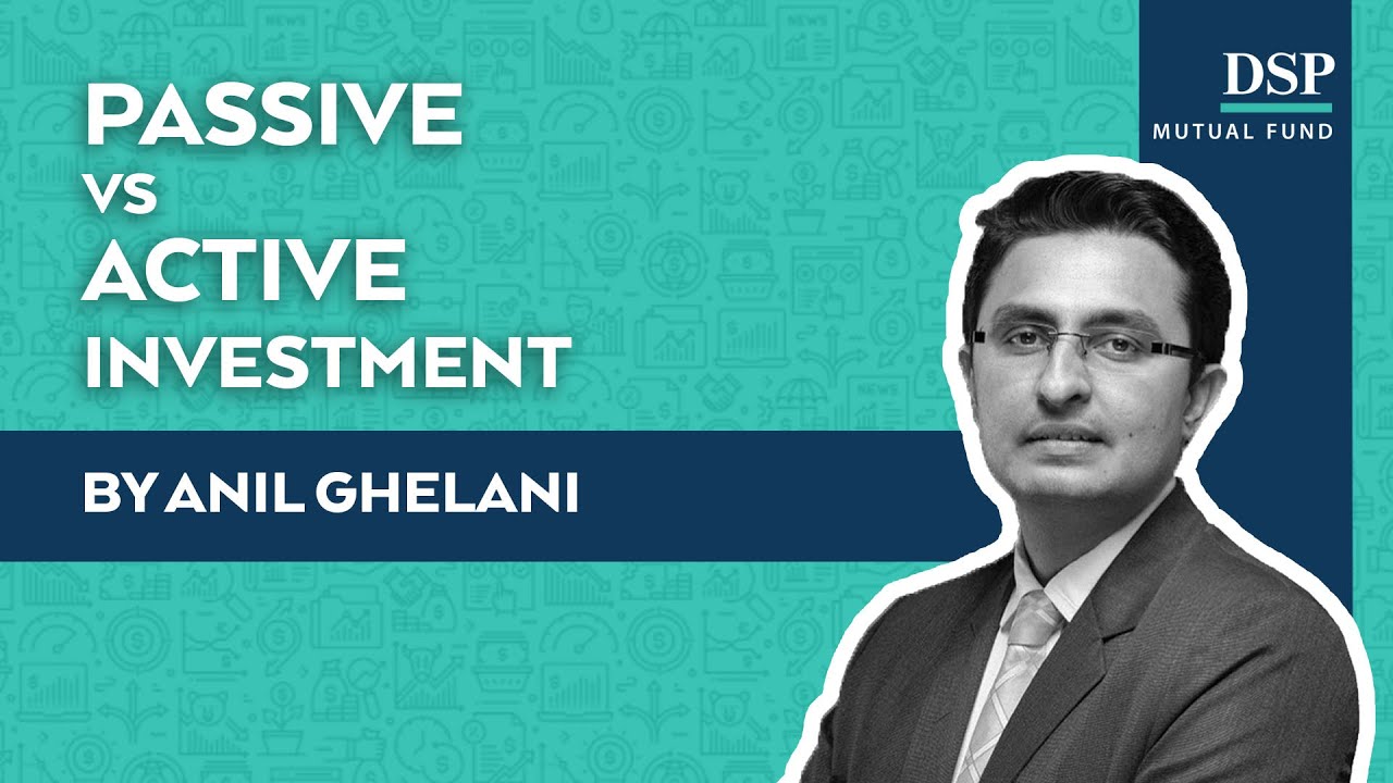 Passive Investment vs Active Investment: What&rsquo;s the Difference? | DSP Mutual Fund