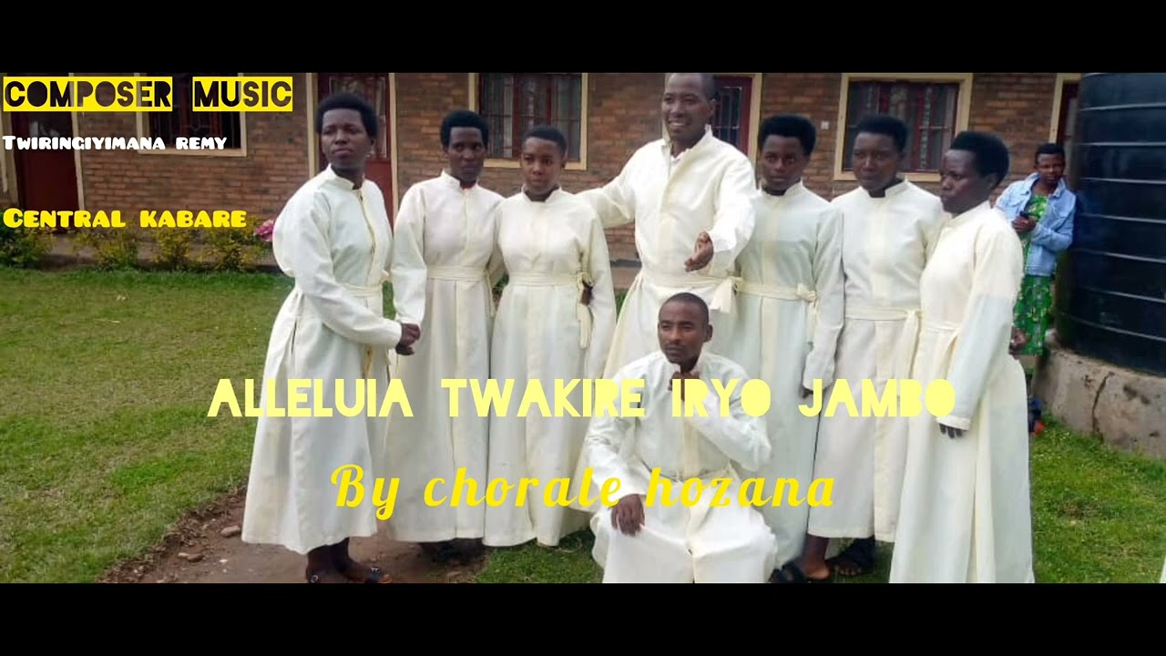 ALLELUIA TWAKIRE IRYO JAMBO By Twiringiyimana Remy ft Chorale Hozana 0728881770