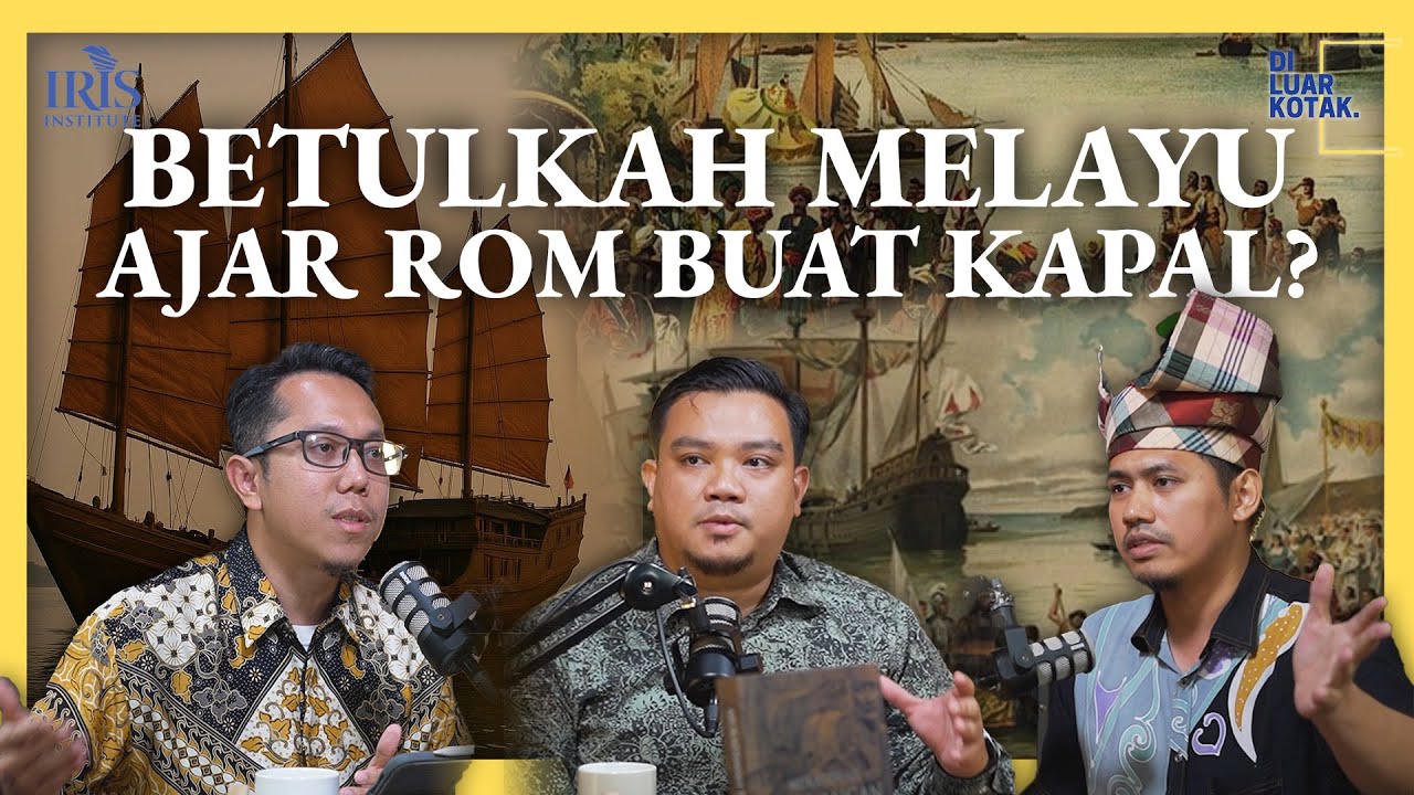 Ep 6: BETULKAH MELAYU AJAR ROM BUAT KAPAL?