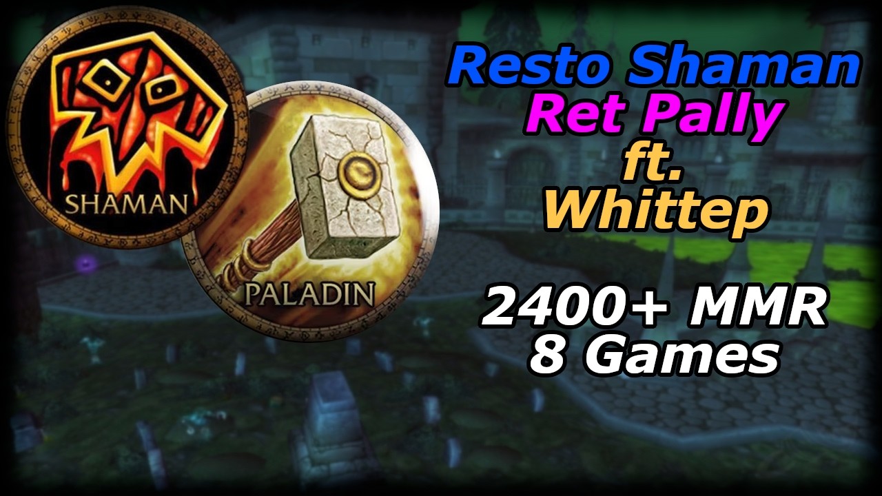 Resto Shaman Ret Pally - 8 mecz&oacute;w 2400+ MMR