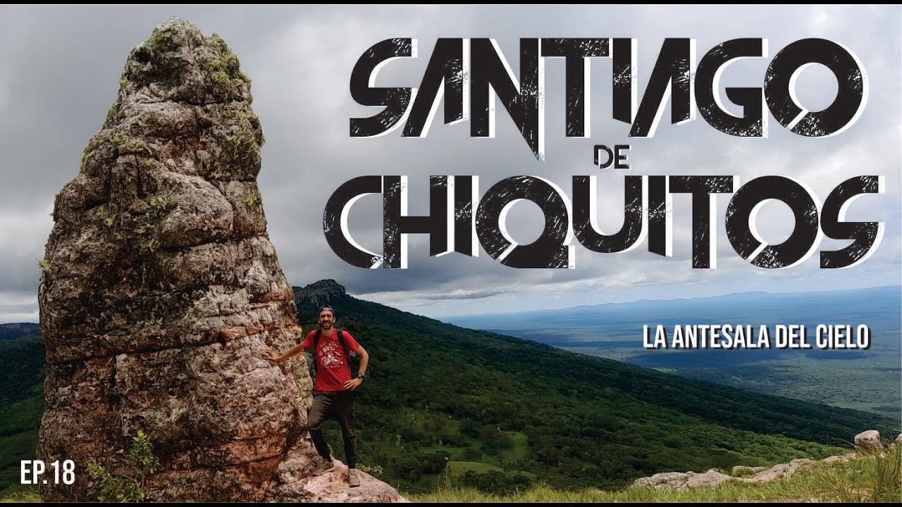 LA ANTESALA del CIELO - SANTIAGO de CHIQUITOS  - Reserva de TUCABACA |Ep.#18 | #viajes