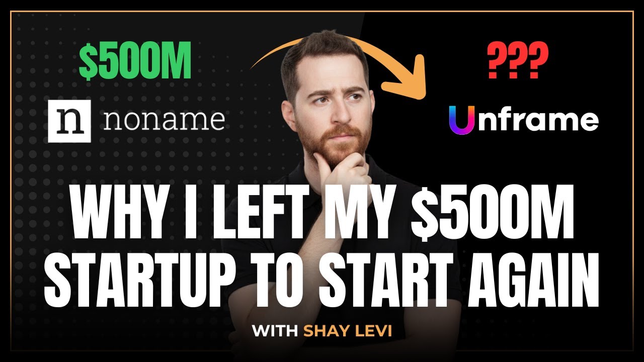 Why I Left My $500M Startup to Start Again — Shay Levi (Unframe AI) | EP 92