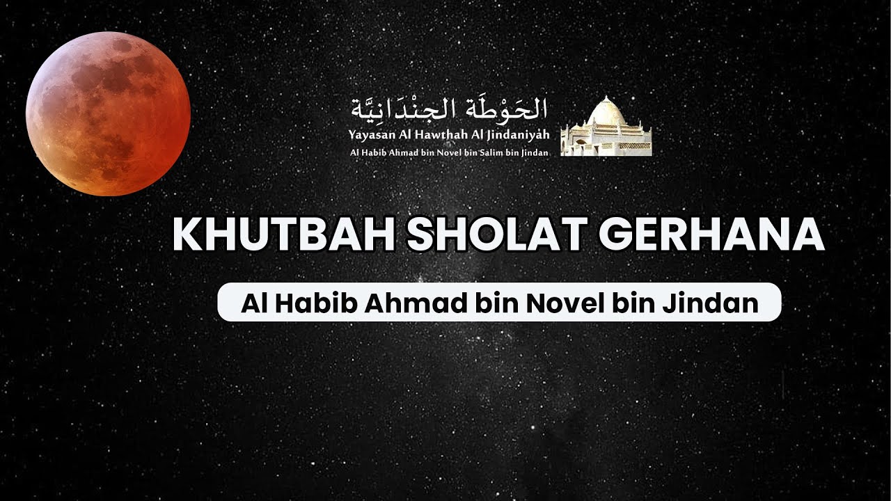 Khutbah Sholat Gerhana Bulan Bersama Al Habib Ahmad bin Novel bin Jindan | Selasa, 8 November 2022