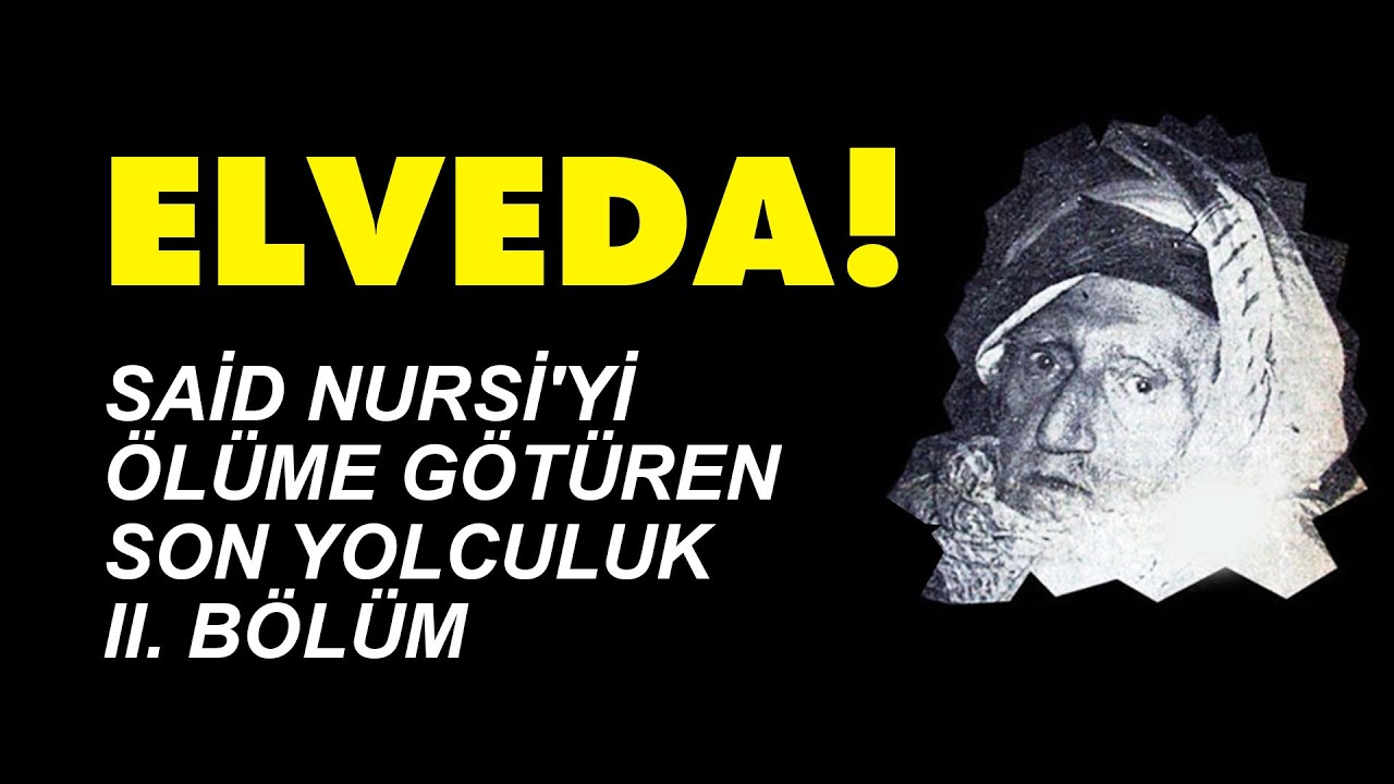 Elveda! | Said Nursi'yi ölüme götüren son yolculuk 2. Bölüm