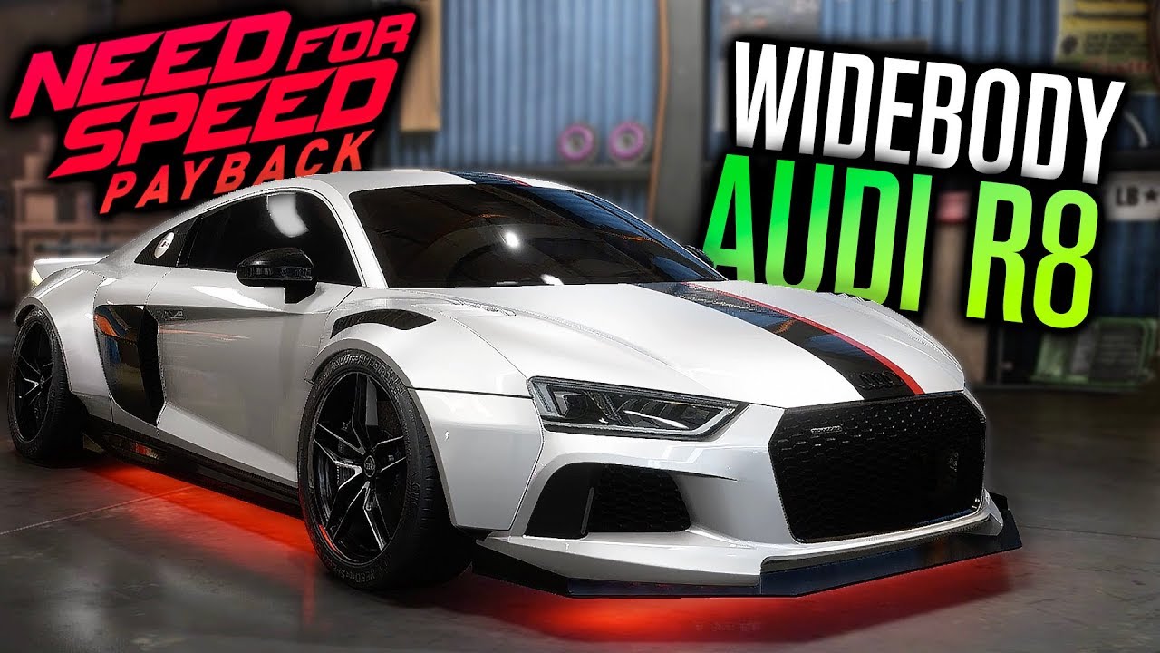 Need for Speed Payback | AUDI R8 WIDEBODY CUSTOMIZATION!?