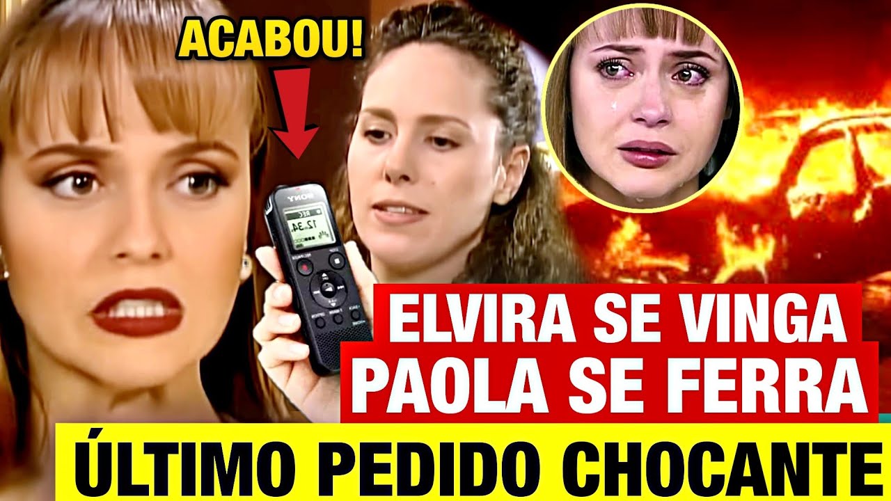 A Usurpadora - Elvira SE VINGA de PAOLA sofre acidente! Último pedido de Paola choca todos