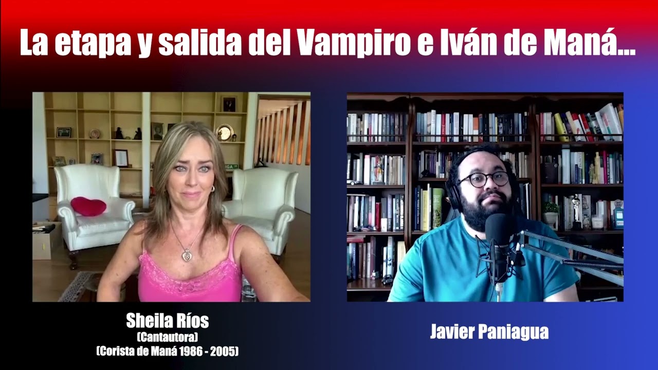 La etapa y salida del Vampiro e Iván de Maná | Charla con Sheila Ríos