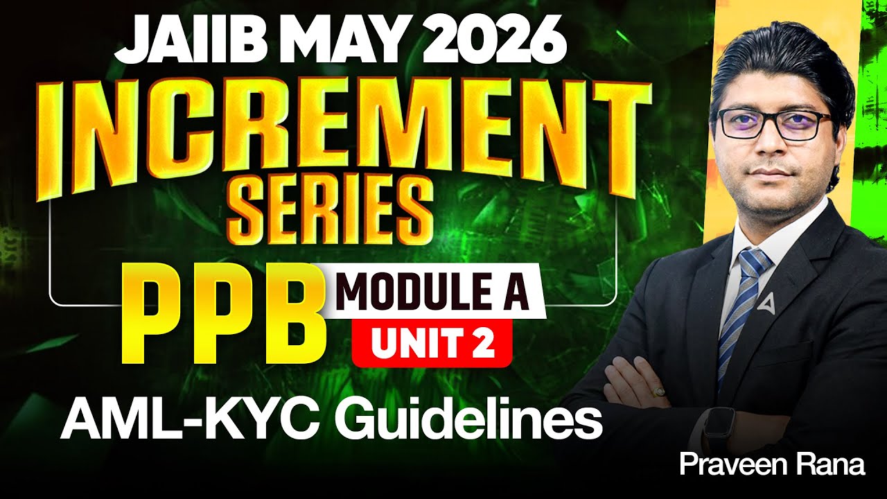 JAIIB PPB | JAIIB PPB Module A | Unit 2 AML-KYC Guidelines | JAIIB May 2026 | PPB By Praveen Rana