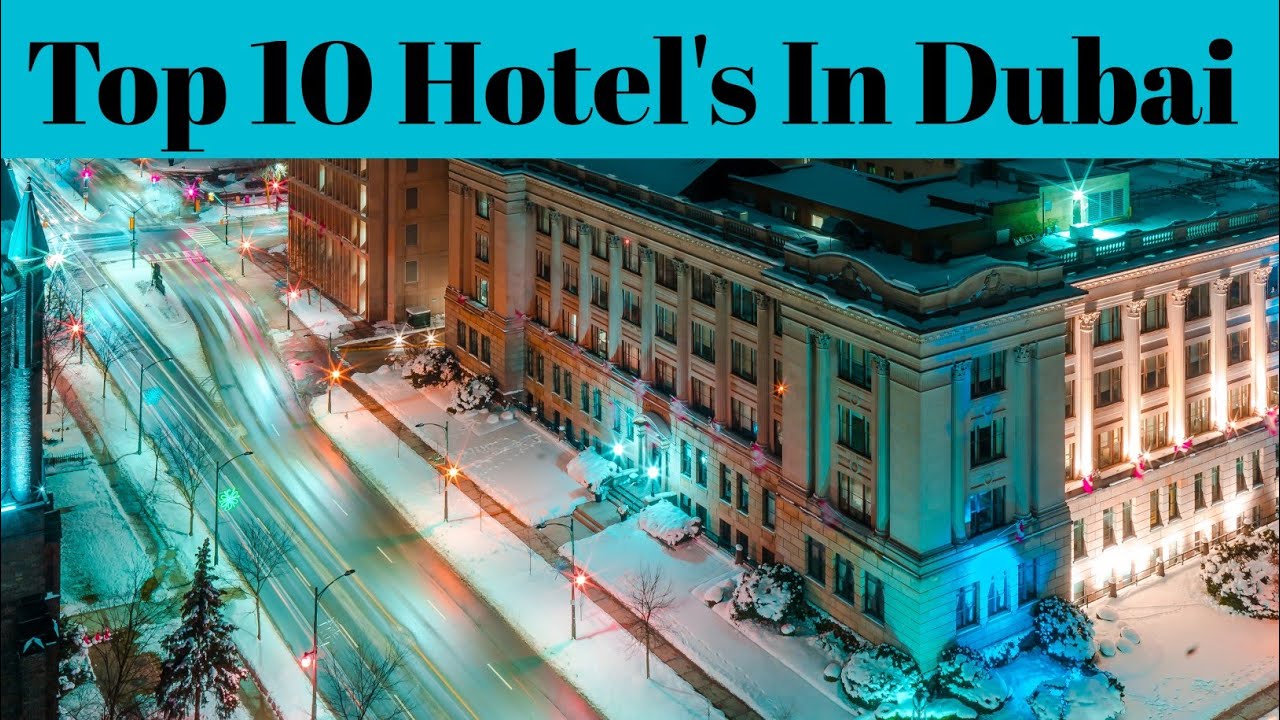 Top 10 Best Hotels In Dubai | Luxury Hotels In Dubai | Advotis4u