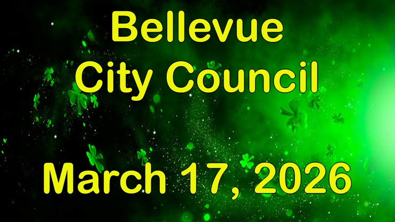 Belevue CIty Council Meeting -  March 17, 2026