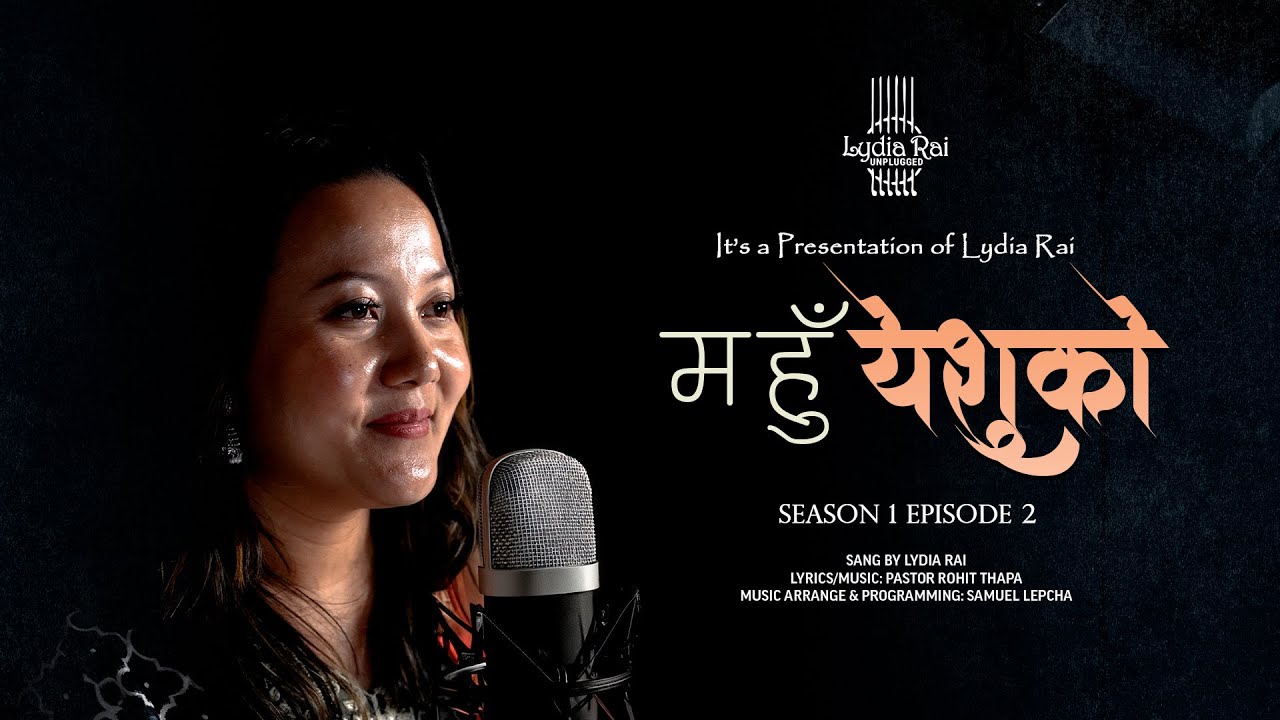 Ma Hu Yeshuko | Lydia Rai Unplugged | Rohit Thapa | S01 E02
