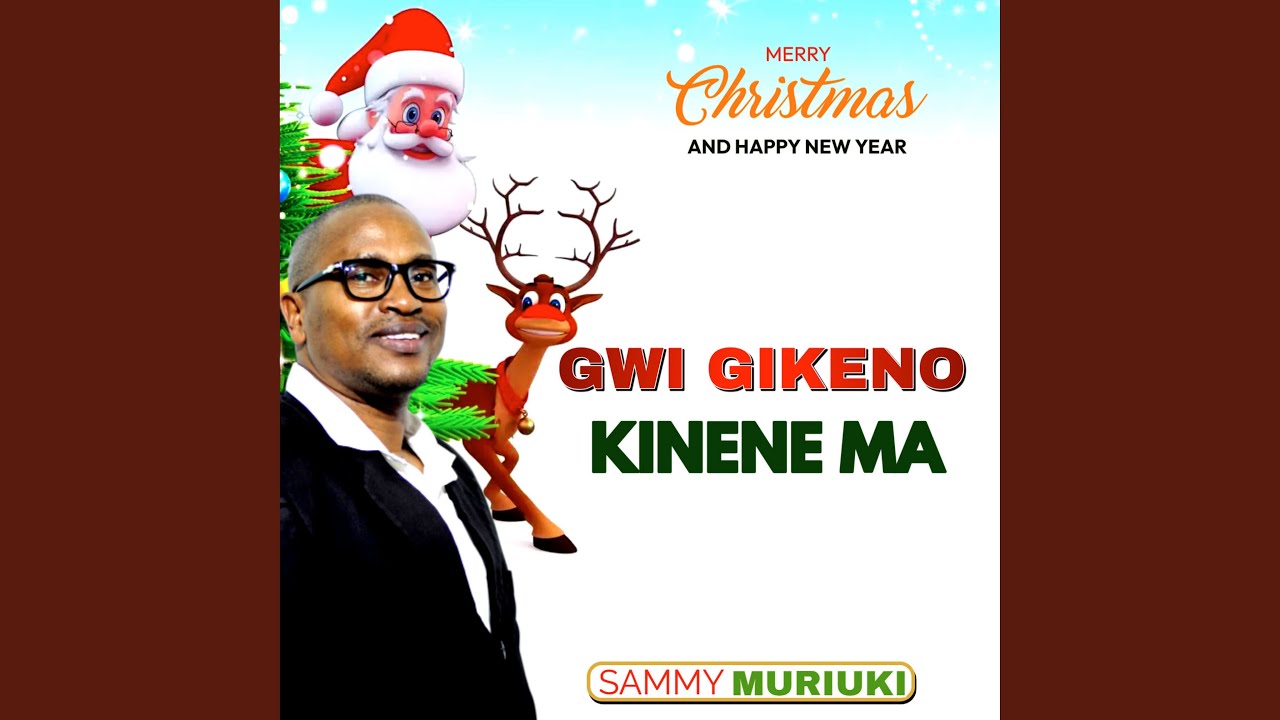 Gwi Gikeno Kinene Ma