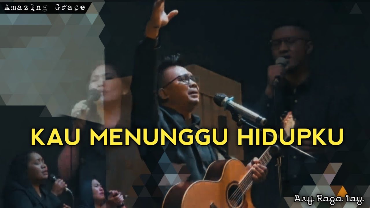 Kau Menunggu Hidupku - GMS (Ary Raga Lay) | GSJA Amazing Grace Kupang