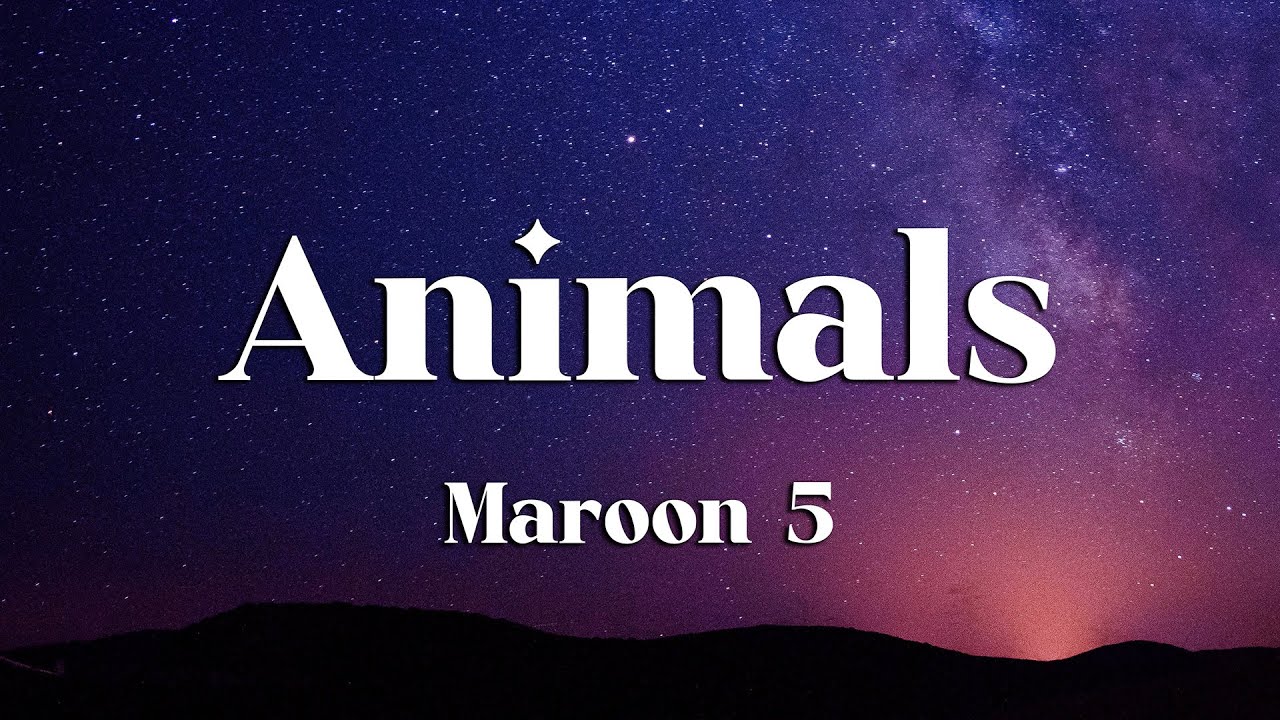 Maroon 5 - Animals (Lyrics) (Loop Video)