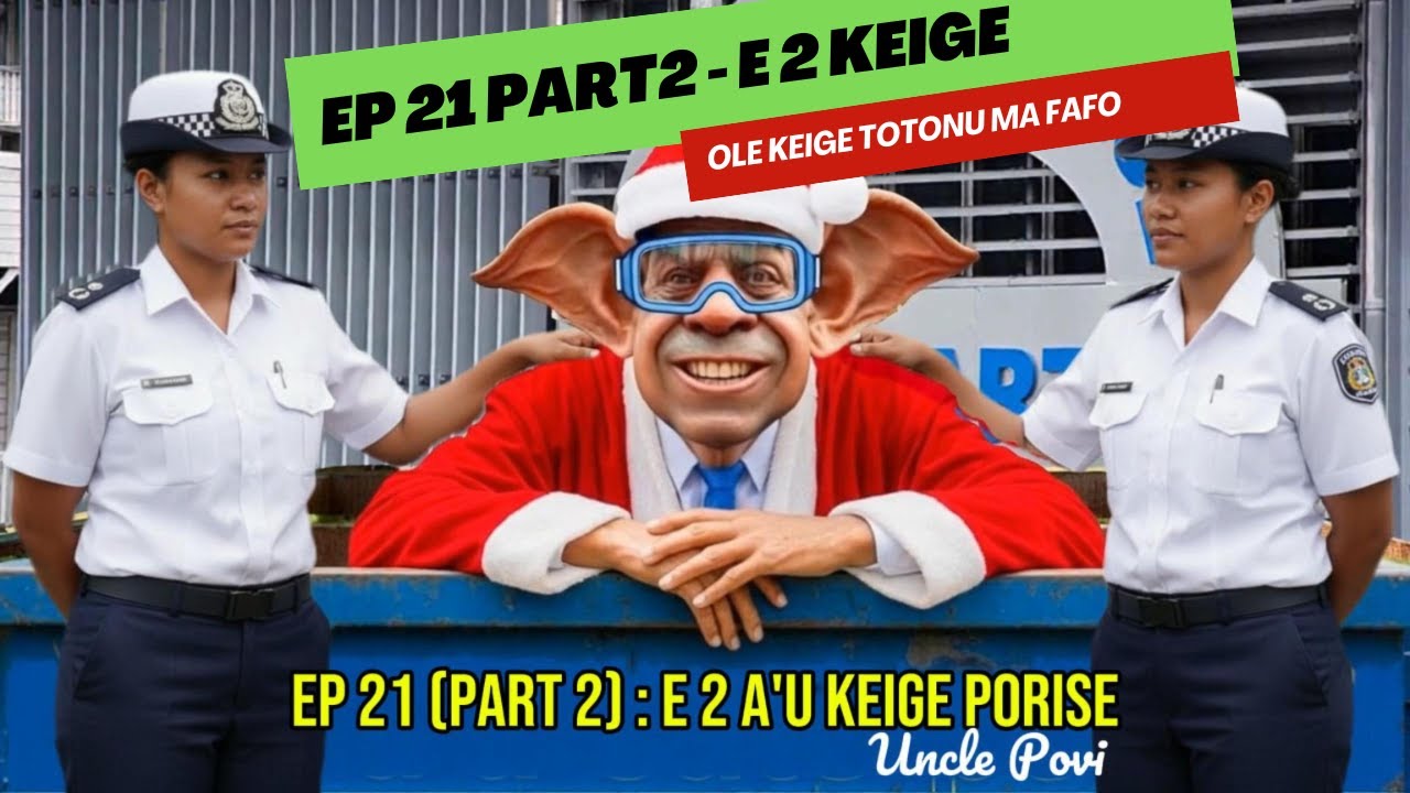 EP21 PART2 - E 2 a'u keige, teine totonu, male teine fafo #talafou