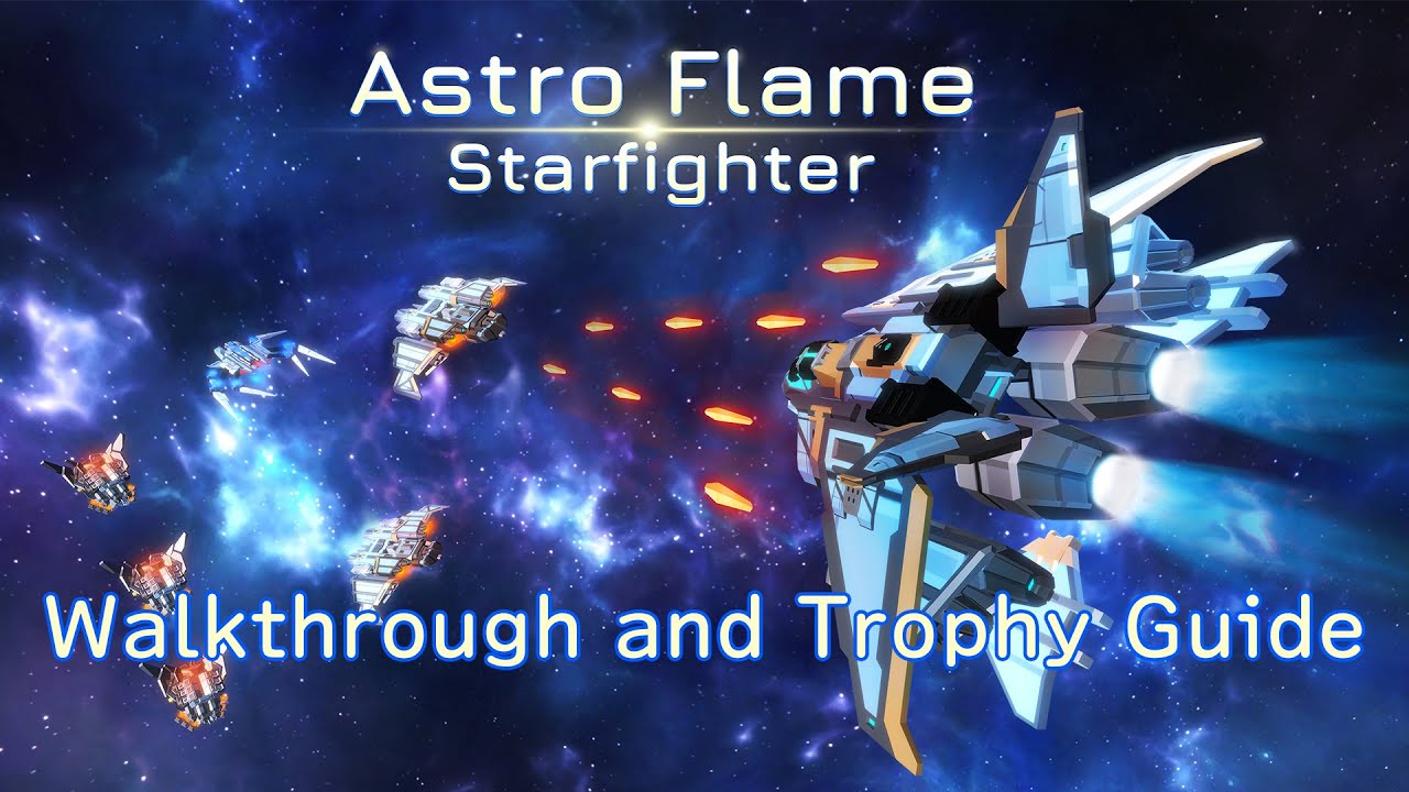 Astro Flame: Starfighter - Walkthrough | Trophy Guide | Achievement Guide
