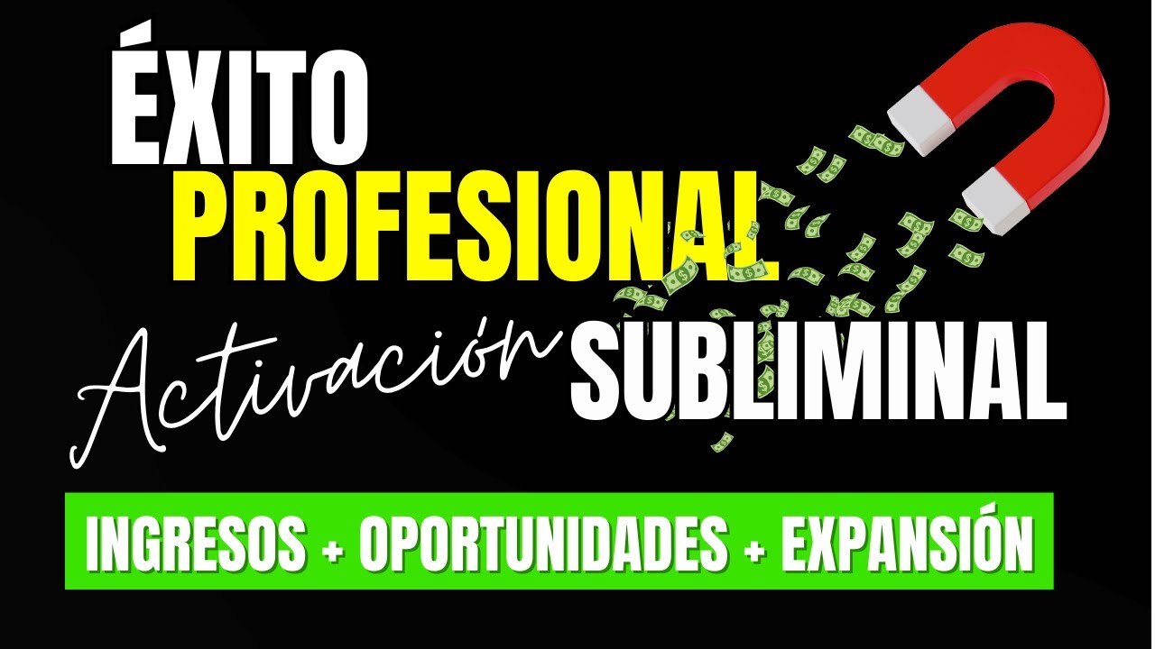 ÉXITO Profesional Subliminal │ Atrae Oportunidades, Ingresos y Expansión