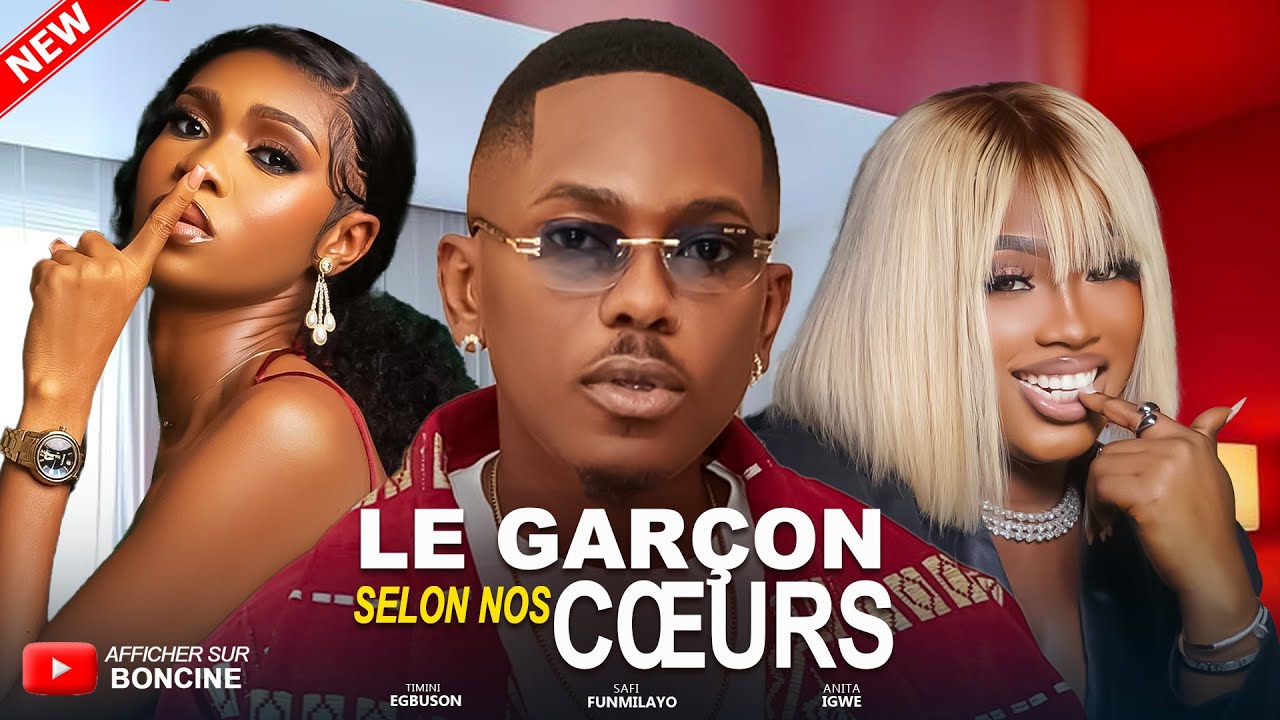 LE GARÇON SELON NOS CŒURS - Derniers films Nollywood 2025 en français - TIMINI EGBUSON, SAFI, ANITA