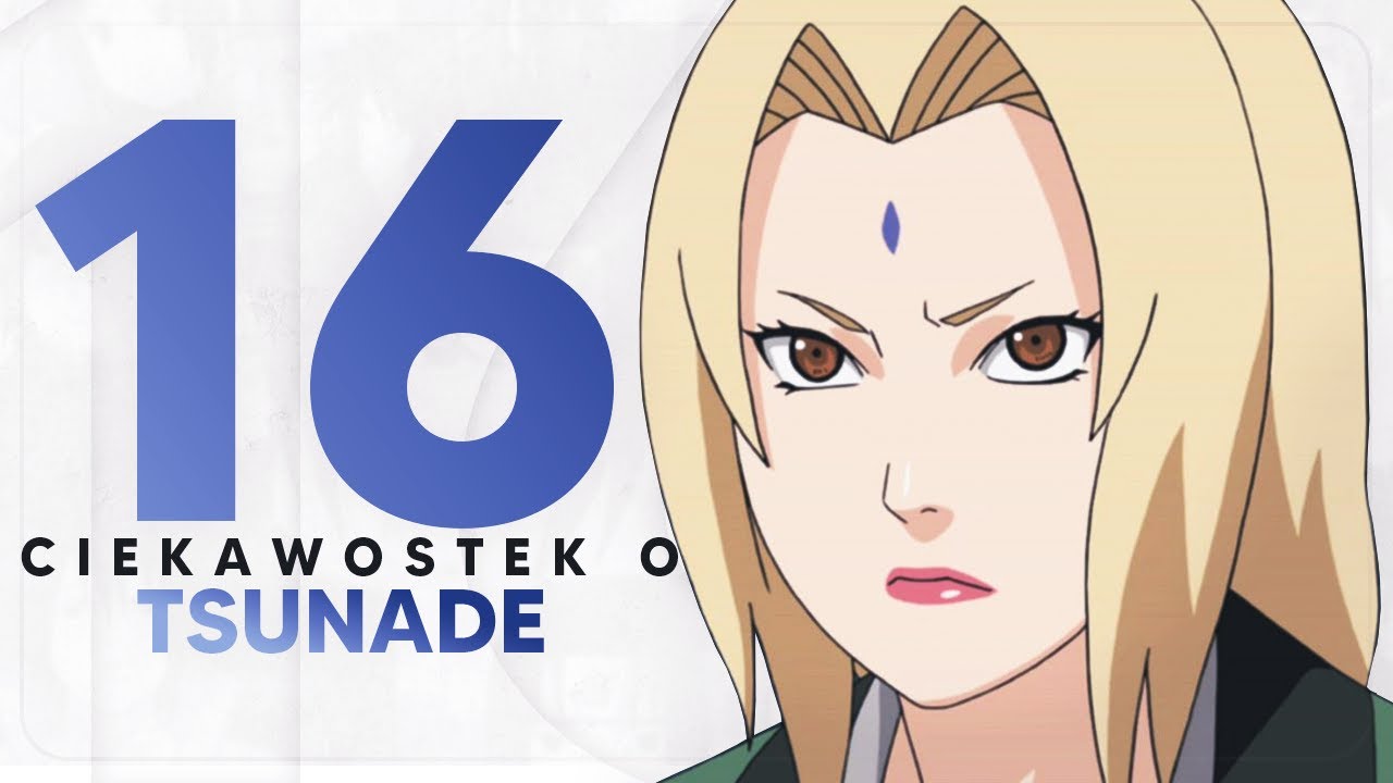 16 ciekawostek o... Tsunade!