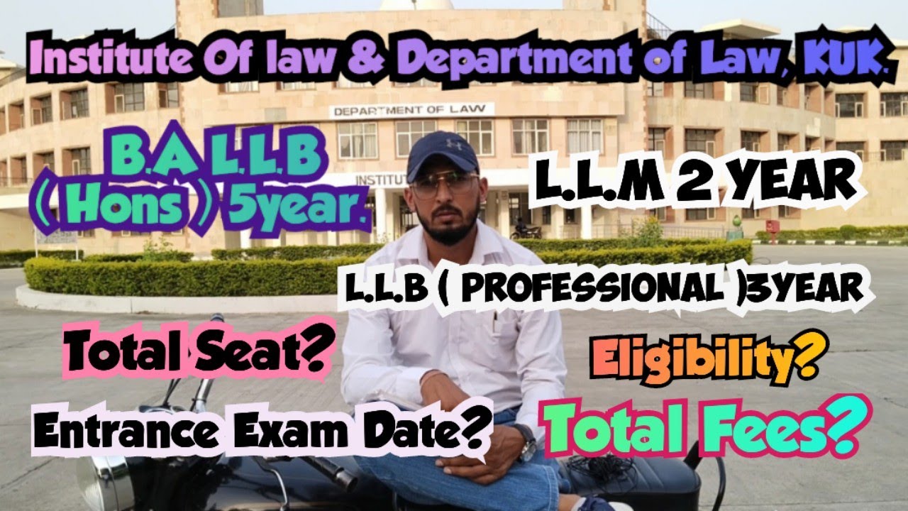 KUK B.A L.L.B ( Hons ) 5year | L.L.B 3year | LLM 2year | Eligibility | Seats |Fees | Entrance Date.
