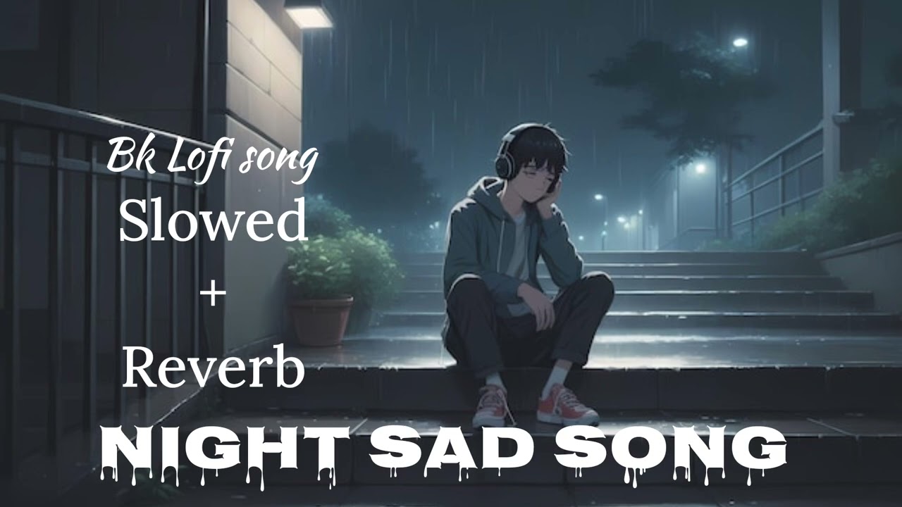 Night 🌃sad 💔songs for sleeping broken heart😔 ||| slowed + reverb mix...
