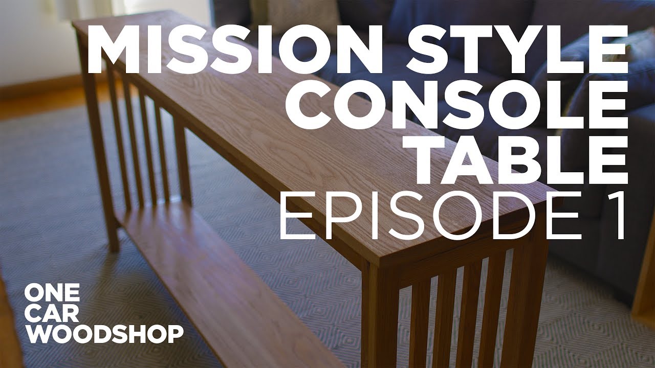 Making a Mission Style Console Table - Episode 1