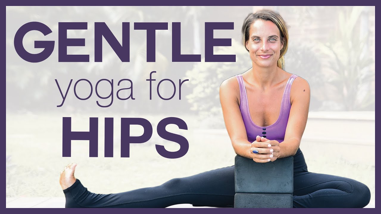 Gentle Yoga for Hips: 25 Minute Class to Release Stress & Tension