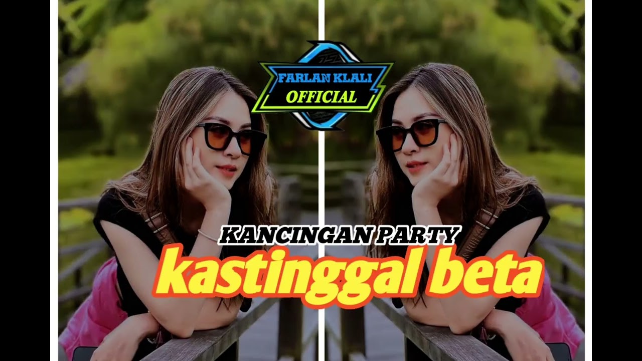 KASTINGGAL BETA🌴 FARLAN KLALI REMIXER 🌴#kancinganparty 