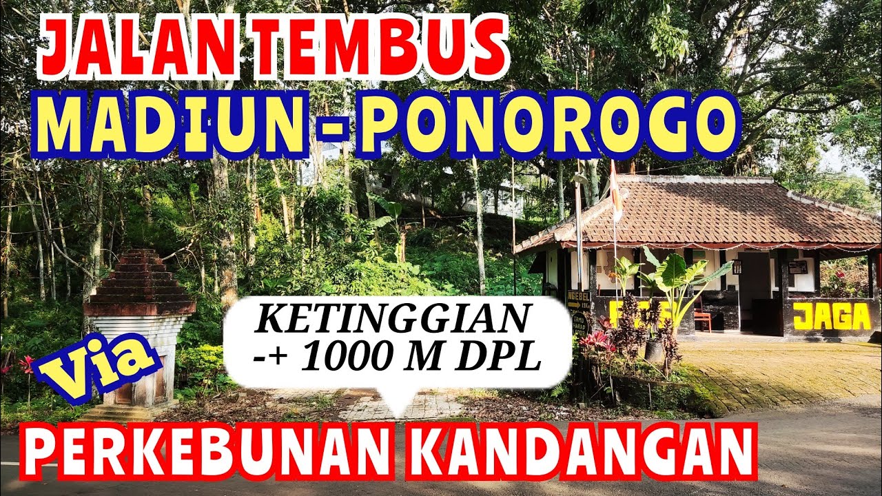 Tembus NGANJUK - MADIUN - PONOROGO via Perkebunan Kandangan, Jl. Lingkar G. Wilis