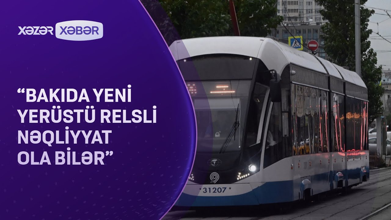Bakıda yeni yerüstü relsli nəqliyyat ola bilər