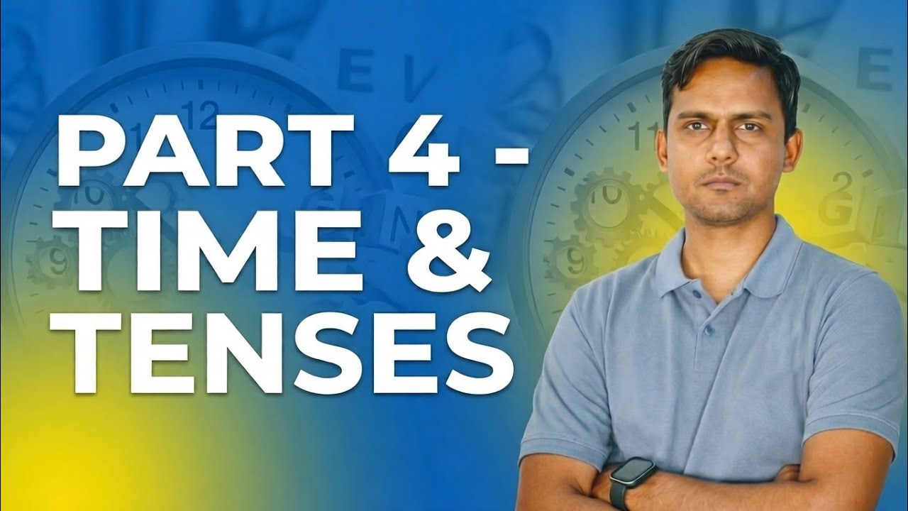 PART 4: TIME & TENSE