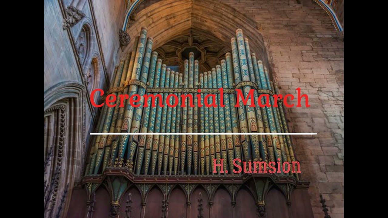 Edward Taylor plays Ceremonial March by H. Sumsion