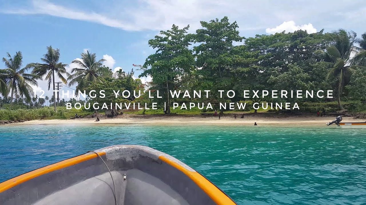 The 12 BEST THINGS to do in Bougainville, Papua New Guinea
