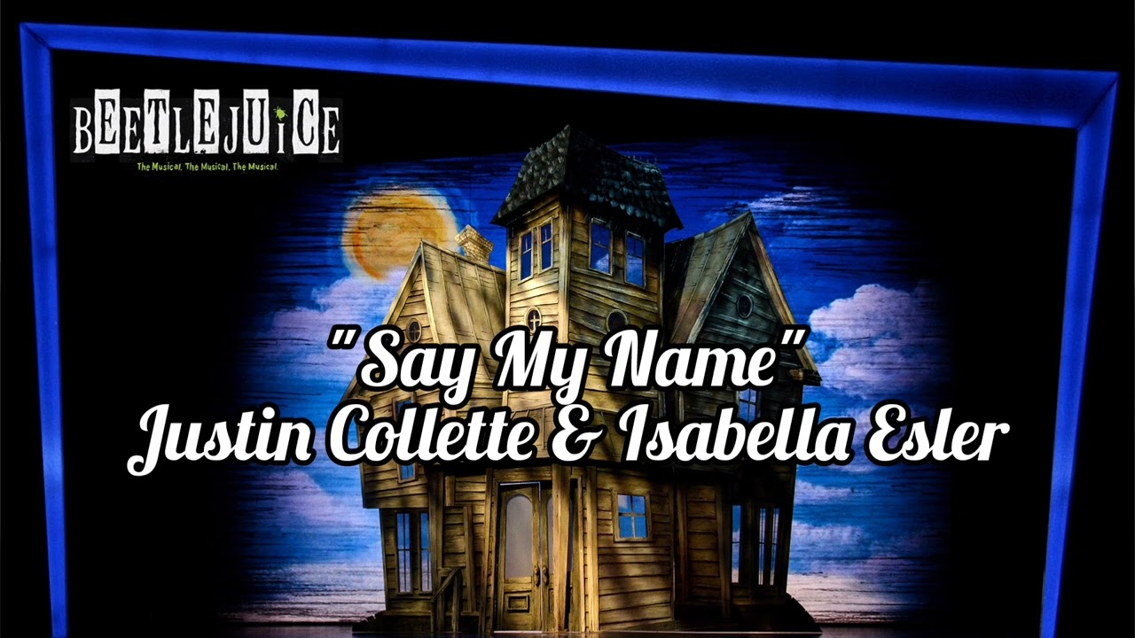 Say My Name - Justin Collette and Isabella Esler | Beetlejuice Tour