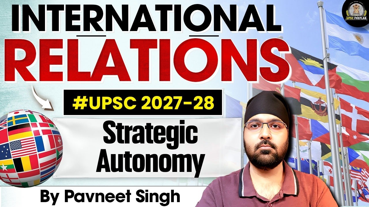 UPSC IR Lecture - Strategic Autonomy | International Relations by Pavneet Singh Sir | UPSC Preplab