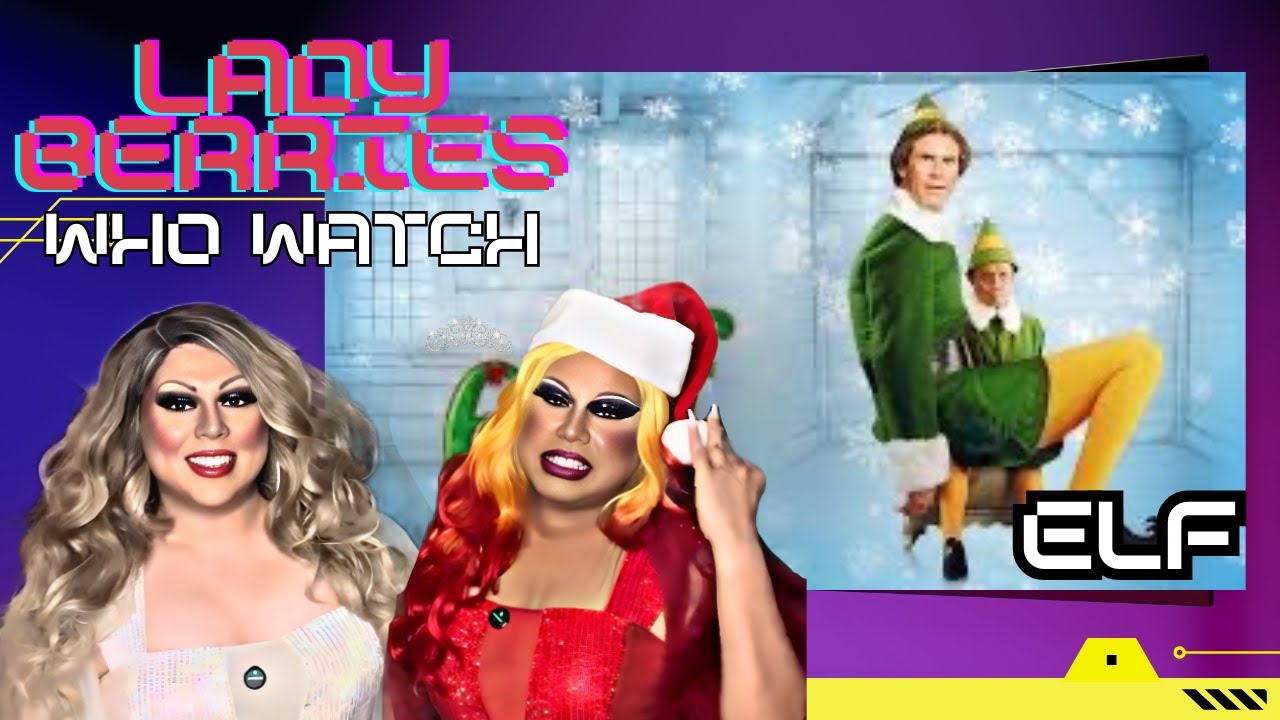 Lady Berries Who Watch: Elf